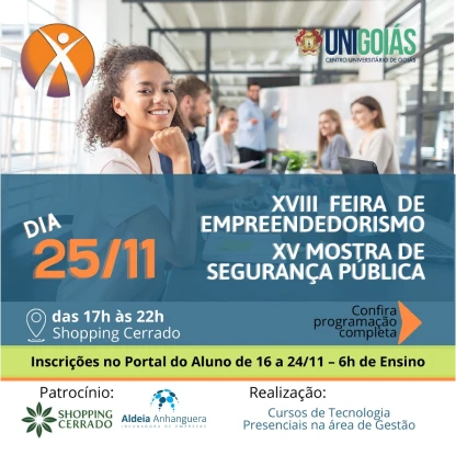 XVIII FEIRA DE EMPREENDEDORISMO & XV MOSTRA DE SEGURANÇA PÚBLICA UNIGOIÁS